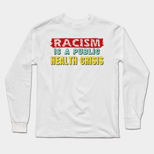 Racism is a public health crisis - red teal and yellow font Long Sleeve T-Shirt